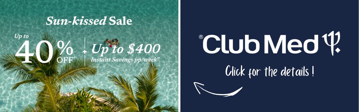 Club Med Vacations Promotion Sun-kissed Sale up to 40% with Voyages Aqua Terra Club Med Vacations Promotion Sun-kissed Sale up to 40% with Voyages Aqua Terra