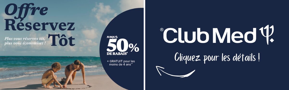 Promotions Club Med Offre Réservez tôt 50% de rabais avec Voyages Aqua Terra Promotions Club Med Offre Réservez tôt 50% de rabais avec Voyages Aqua Terra